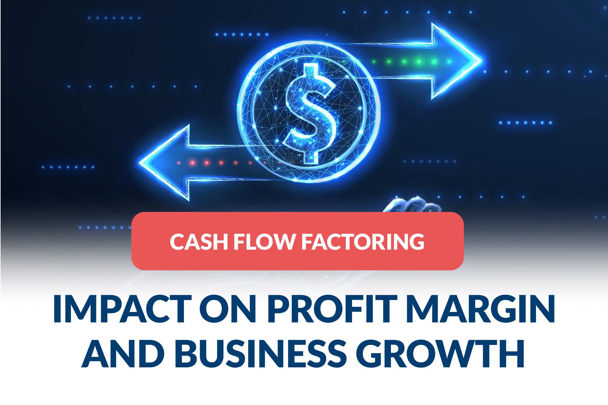 Cash Flow Factoring: Impact on Profit Margin and Business Growth